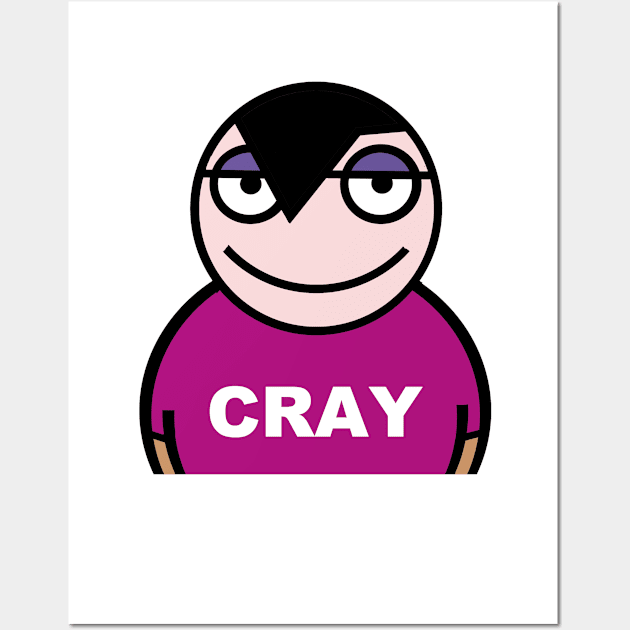 Cray a little crazy Wall Art by Cheeky Greetings